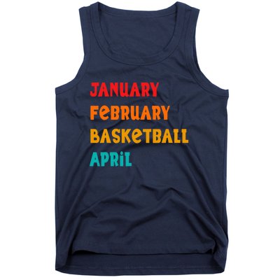 January February Basketball April Funny Basketball Season Tank Top