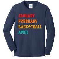 January February Basketball April Funny Basketball Season Kids Long Sleeve Shirt