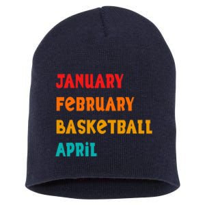 January February Basketball April Funny Basketball Season Short Acrylic Beanie