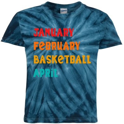 January February Basketball April Funny Basketball Season Kids Tie-Dye T-Shirt