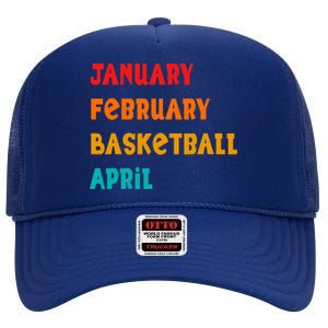 January February Basketball April Funny Basketball Season High Crown Mesh Back Trucker Hat