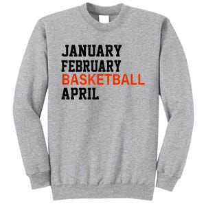 January February Basketball April Madness College Tall Sweatshirt