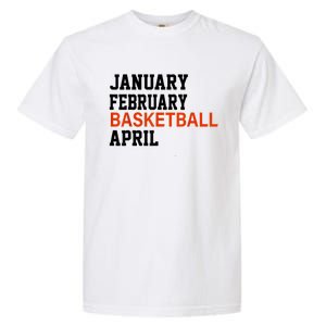 January February Basketball April Madness College Garment-Dyed Heavyweight T-Shirt