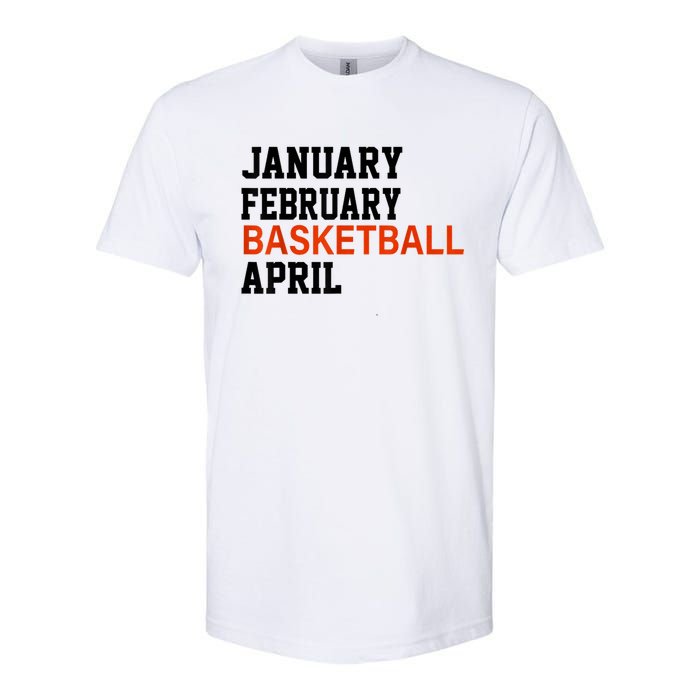 January February Basketball April Madness College Softstyle CVC T-Shirt