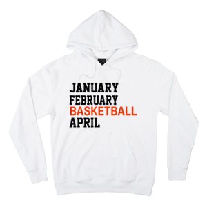 January February Basketball April Madness College Hoodie