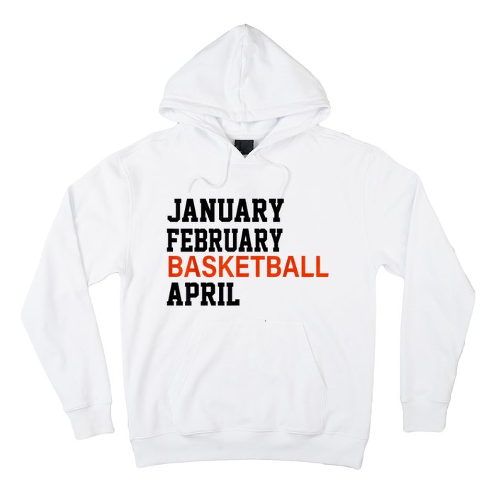 January February Basketball April Madness College Hoodie