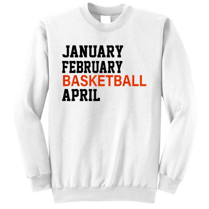 January February Basketball April Madness College Sweatshirt