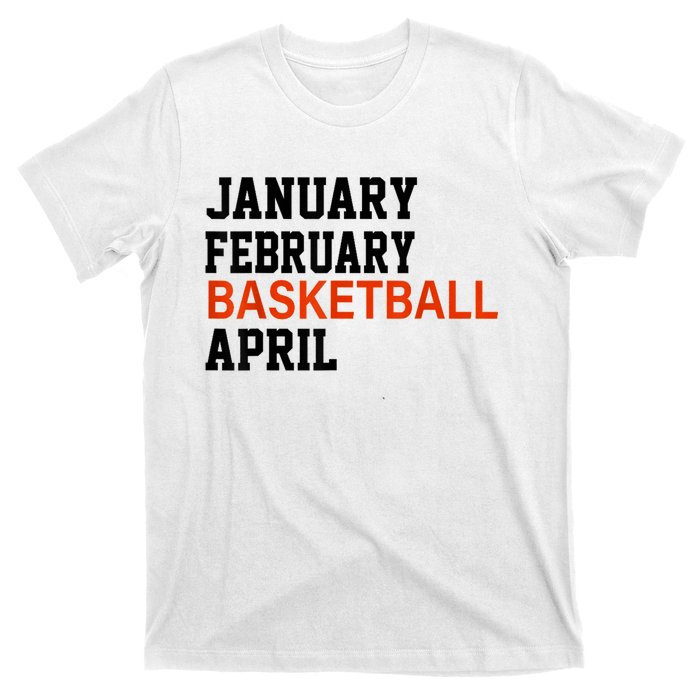 January February Basketball April Madness College T-Shirt