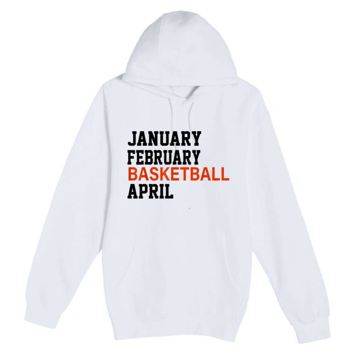 January February Basketball April Madness College Premium Pullover Hoodie