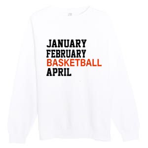 January February Basketball April Madness College Premium Crewneck Sweatshirt