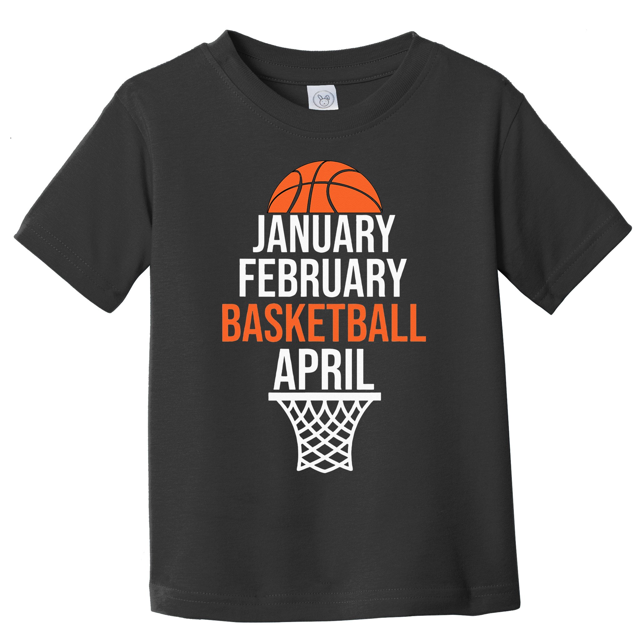 January February Basketball April March College Basketball Toddler T-Shirt