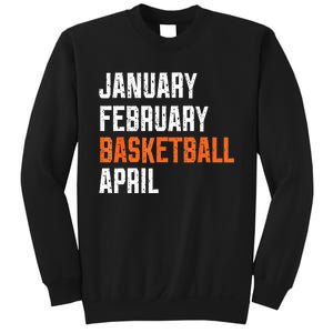 January February Basketball April Sweatshirt