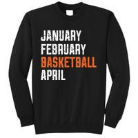 January February Basketball April Sweatshirt