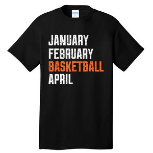 January February Basketball April Tall T-Shirt