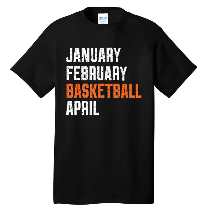 January February Basketball April Tall T-Shirt