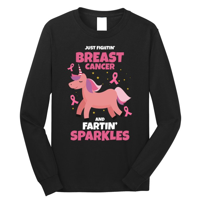 Just Fightin Breast Cancer And Fartin Sparkles Unicorn Funny Long Sleeve Shirt