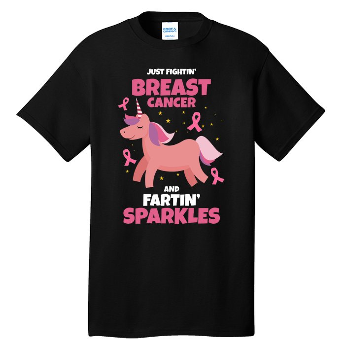 Just Fightin Breast Cancer And Fartin Sparkles Unicorn Funny Tall T-Shirt