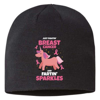 Just Fightin Breast Cancer And Fartin Sparkles Unicorn Funny Sustainable Beanie