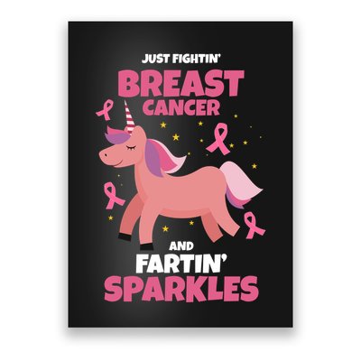 Just Fightin Breast Cancer And Fartin Sparkles Unicorn Funny Poster