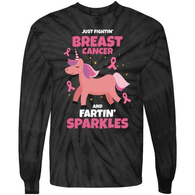 Just Fightin Breast Cancer And Fartin Sparkles Unicorn Funny Tie-Dye Long Sleeve Shirt