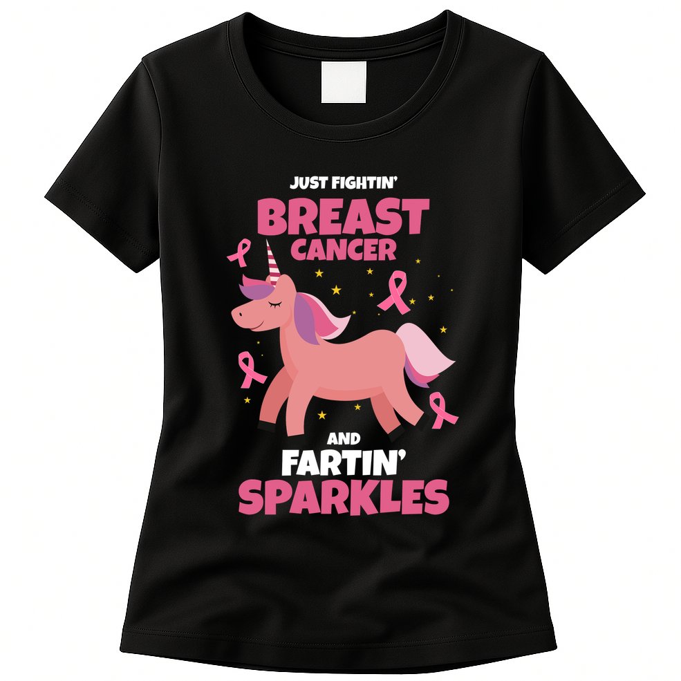 Just Fightin Breast Cancer And Fartin Sparkles Unicorn Funny Womens T-Shirt