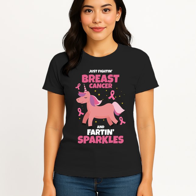 Just Fightin Breast Cancer And Fartin Sparkles Unicorn Funny Womens T-Shirt
