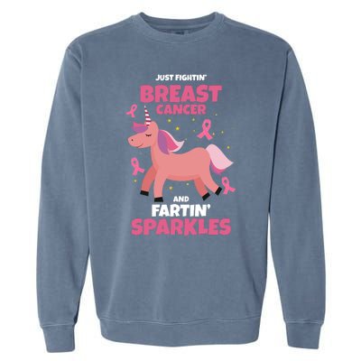 Just Fightin Breast Cancer And Fartin Sparkles Unicorn Funny Garment-Dyed Sweatshirt