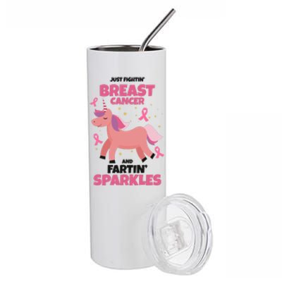 Just Fightin Breast Cancer And Fartin Sparkles Unicorn Funny Stainless Steel Tumbler