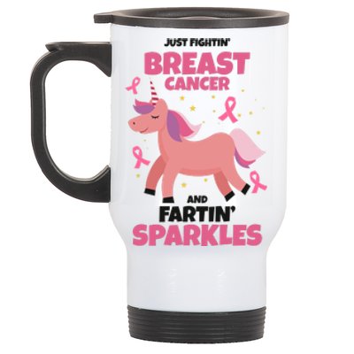 Just Fightin Breast Cancer And Fartin Sparkles Unicorn Funny Stainless Steel Travel Mug