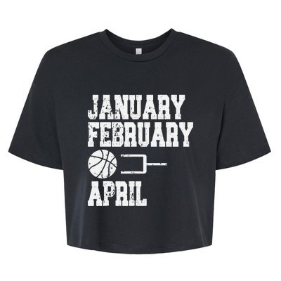 January February Basketball April - Funny Basketball Team Bella+Canvas Jersey Crop Tee