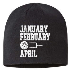 January February Basketball April - Funny Basketball Team Sustainable Beanie