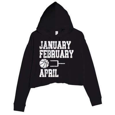 January February Basketball April - Funny Basketball Team Crop Fleece Hoodie