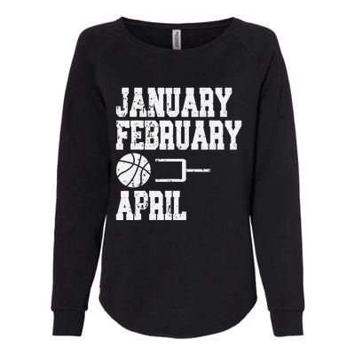 January February Basketball April - Funny Basketball Team Womens California Wash Sweatshirt