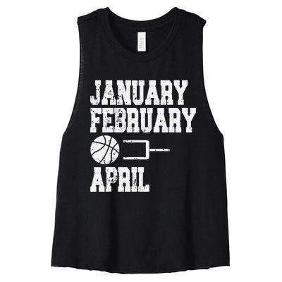 January February Basketball April - Funny Basketball Team Women's Racerback Cropped Tank