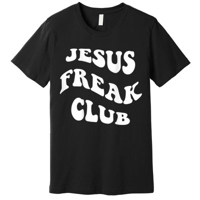 Jesus Freak Club Lover Premium T-Shirt