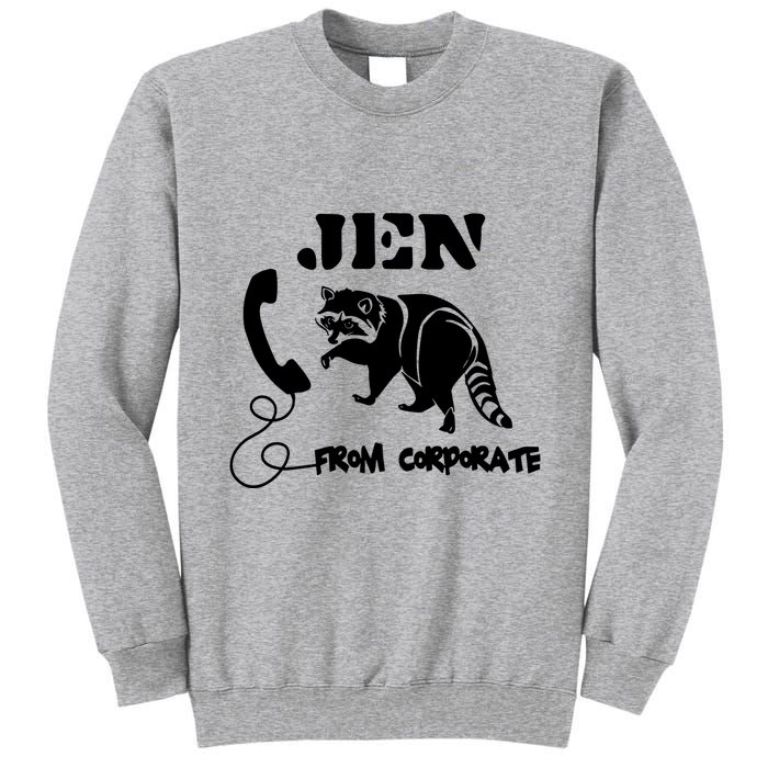 Jen From Corporate Tall Sweatshirt