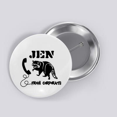 Jen From Corporate Button
