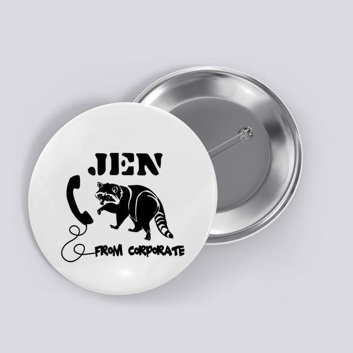 Jen From Corporate Button