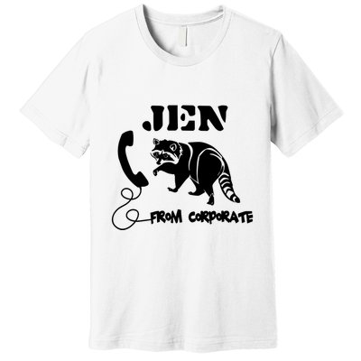 Jen From Corporate Premium T-Shirt
