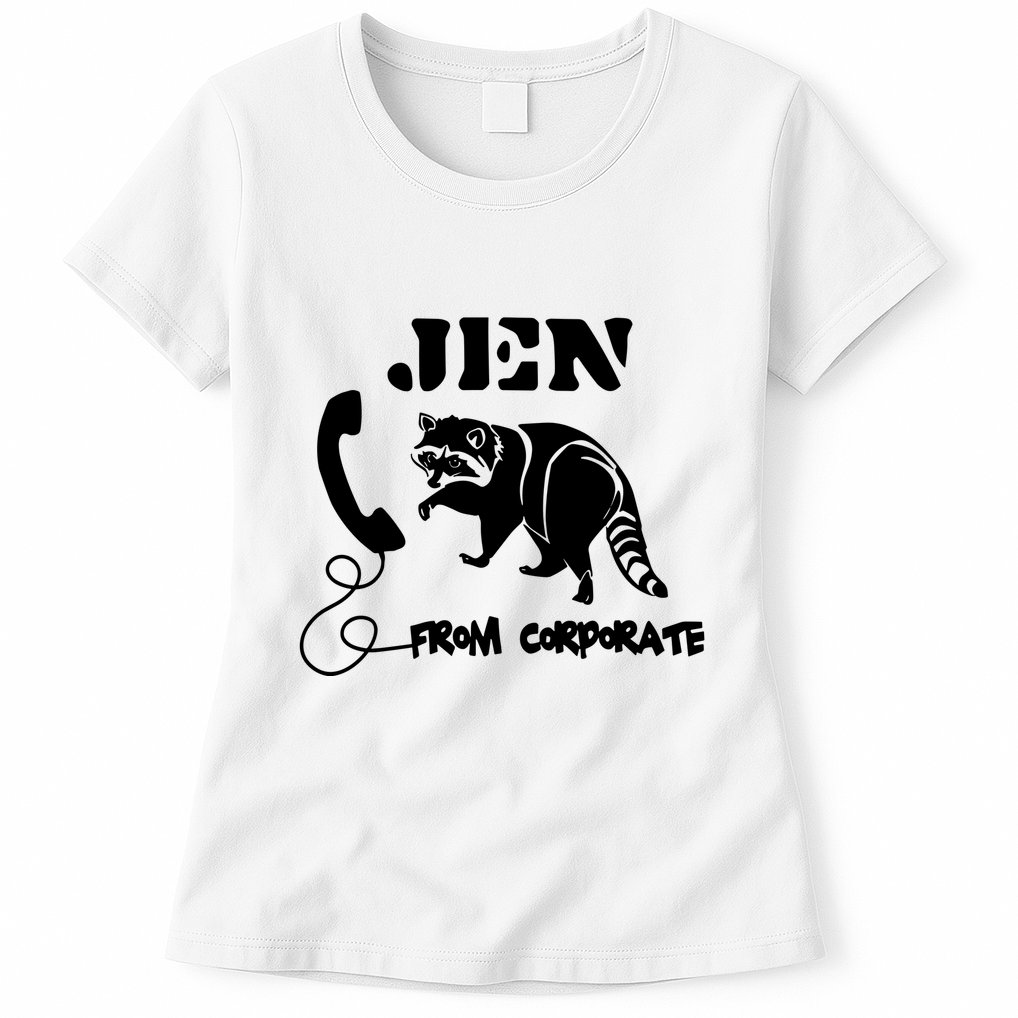 Jen From Corporate Womens T-Shirt