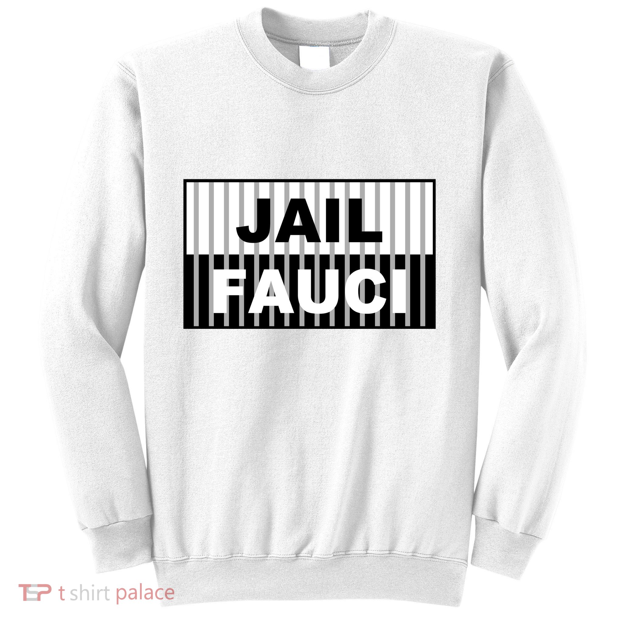 Jail Fauci Dr. Anthony Fauci Sweatshirt