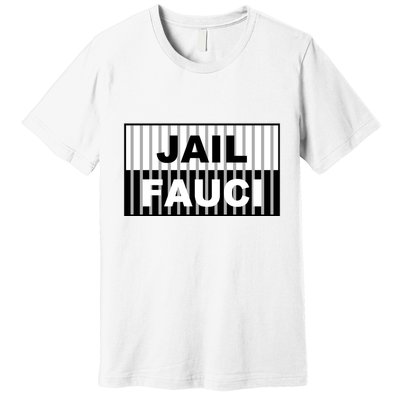 Jail Fauci Dr. Anthony Fauci Premium T-Shirt
