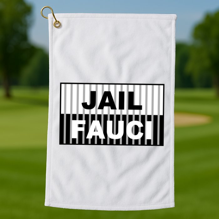 Jail Fauci Dr. Anthony Fauci Golf Towel