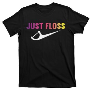 Just Floss Dental Hygienist Or Dental Office T-Shirt