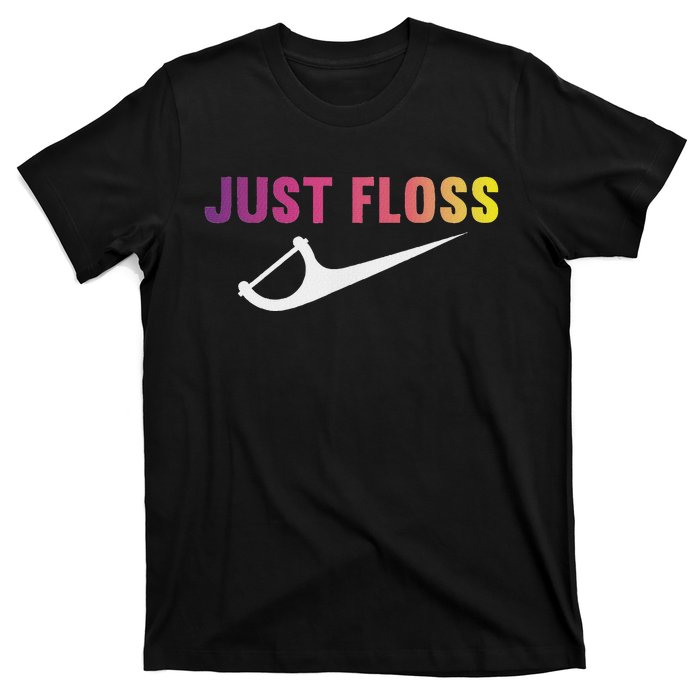 Just Floss Dental Hygienist Or Dental Office T-Shirt