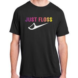 Just Floss Dental Hygienist Or Dental Office Adult ChromaSoft Performance T-Shirt