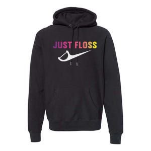 Just Floss Dental Hygienist Or Dental Office Premium Hoodie