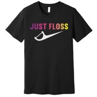 Just Floss Dental Hygienist Or Dental Office Premium T-Shirt