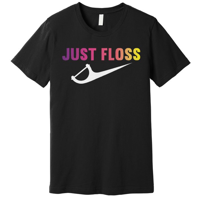 Just Floss Dental Hygienist Or Dental Office Premium T-Shirt