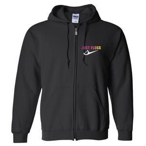 Just Floss Dental Hygienist Or Dental Office Full Zip Hoodie